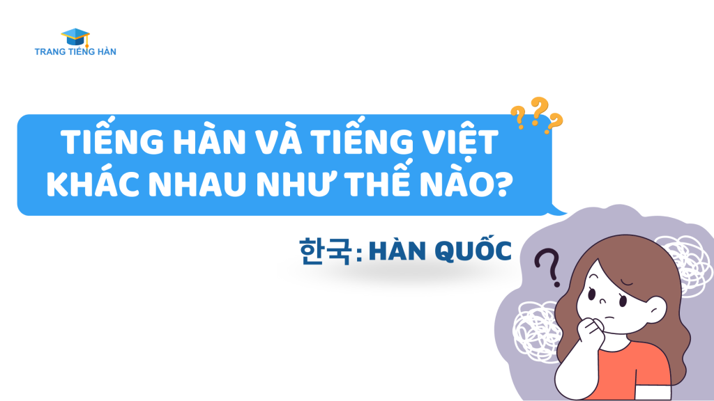 tieng-Han-va-tieng-Viet-khac-nhau-nhu-the-nao