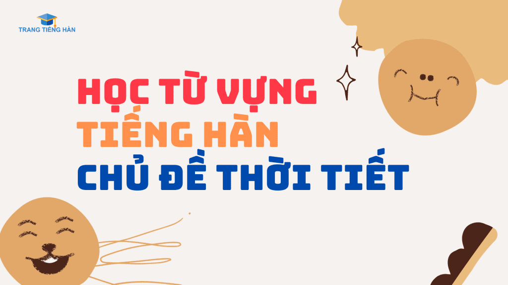 tu-vung-tieng-han-theo-chu-de-thoi-tiet-1-trangtienghan